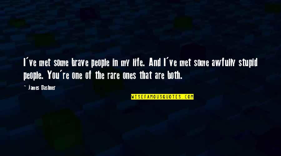 Life And Mortality Quotes By James Dashner: I've met some brave people in my life.