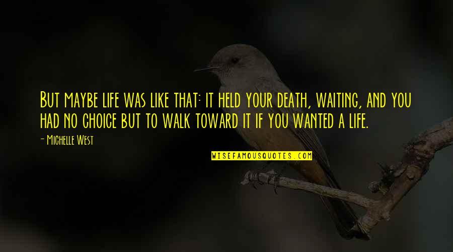 Life And Mortality Quotes By Michelle West: But maybe life was like that: it held