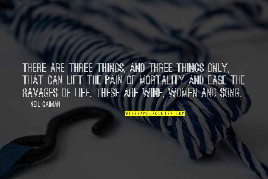 Life And Mortality Quotes By Neil Gaiman: There are three things, and three things only,