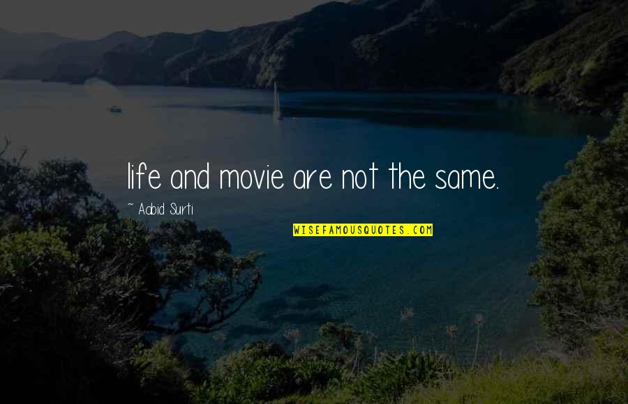 Life And Movie Quotes By Aabid Surti: life and movie are not the same.