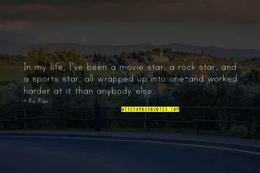 Life And Movie Quotes By Ric Flair: In my life, I've been a movie star,