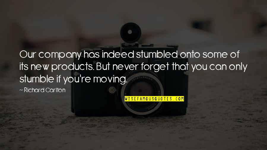 Life And Moving Quotes By Richard Carlton: Our company has indeed stumbled onto some of