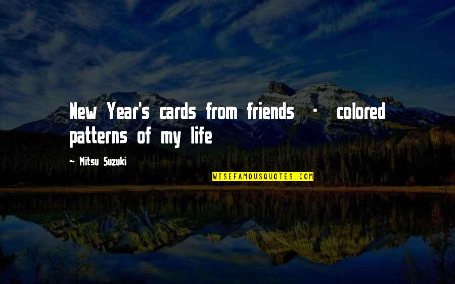 Life And New Year Quotes By Mitsu Suzuki: New Year's cards from friends - colored patterns