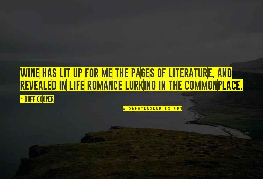 Life And Pages Quotes By Duff Cooper: Wine has lit up for me the pages Life And Pages Quotes By Duff Cooper: Wine has lit up for me the pages