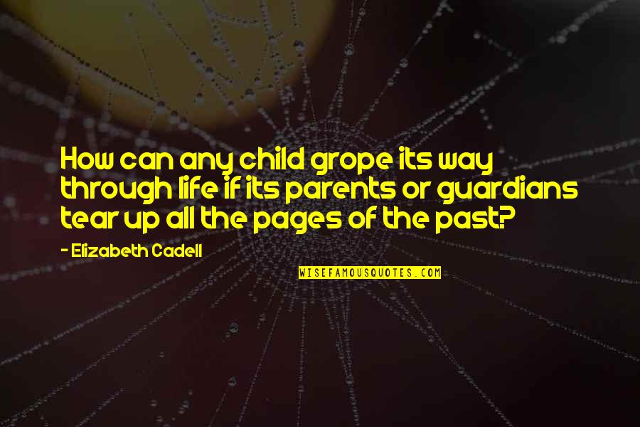 Life And Pages Quotes By Elizabeth Cadell: How can any child grope its way through