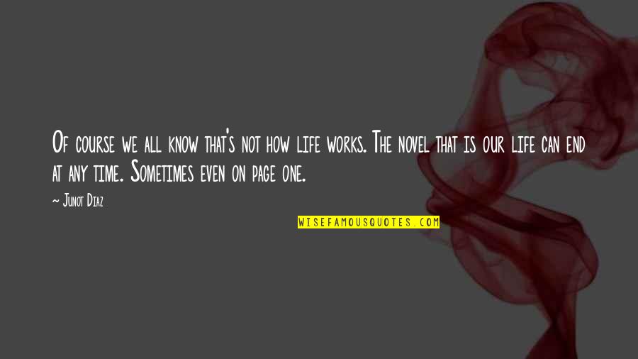 Life And Pages Quotes By Junot Diaz: Of course we all know that's not how