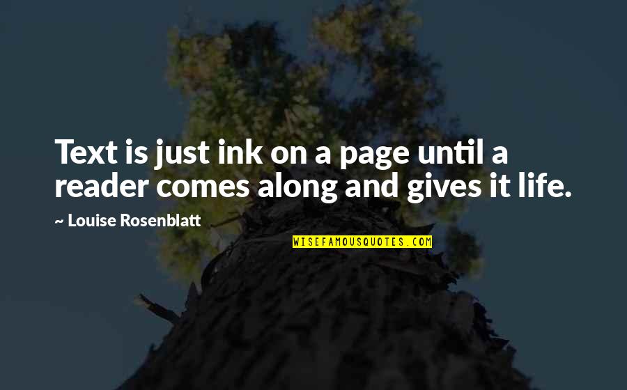 Life And Pages Quotes By Louise Rosenblatt: Text is just ink on a page until