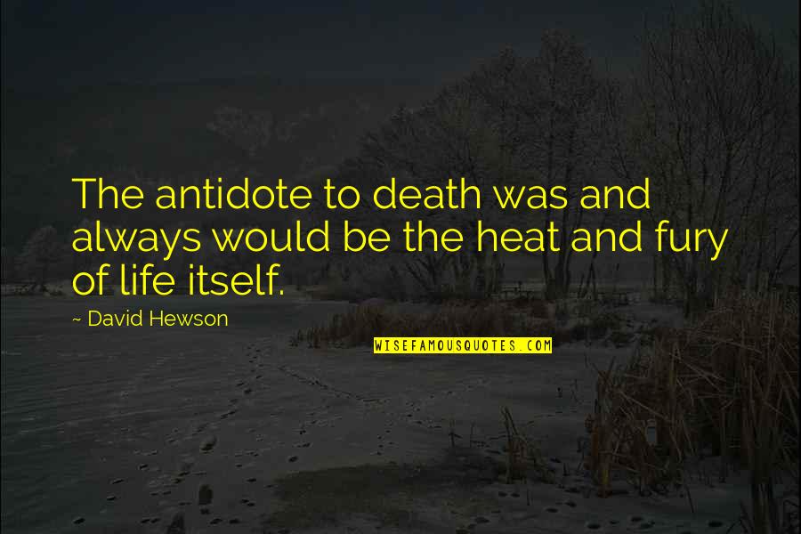 Life And Passion Quotes By David Hewson: The antidote to death was and always would