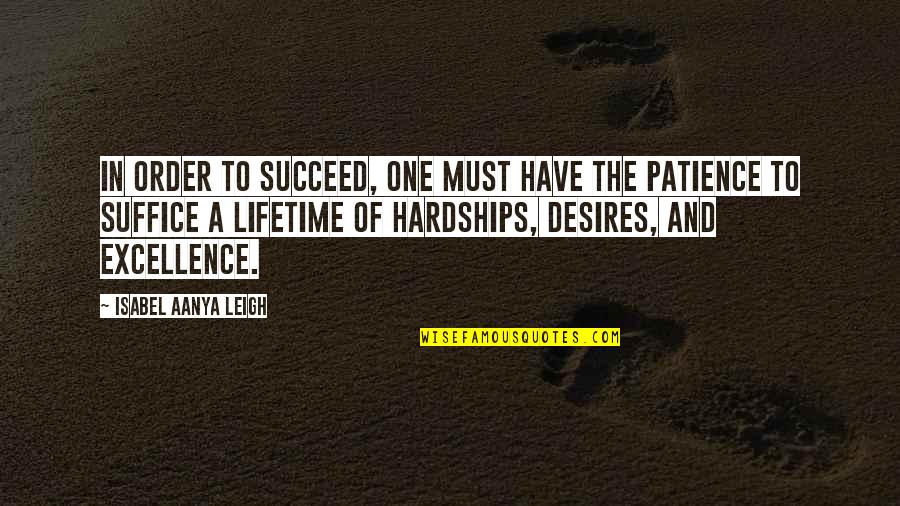 Life And Patience Quotes By Isabel Aanya Leigh: In order to succeed, one must have the