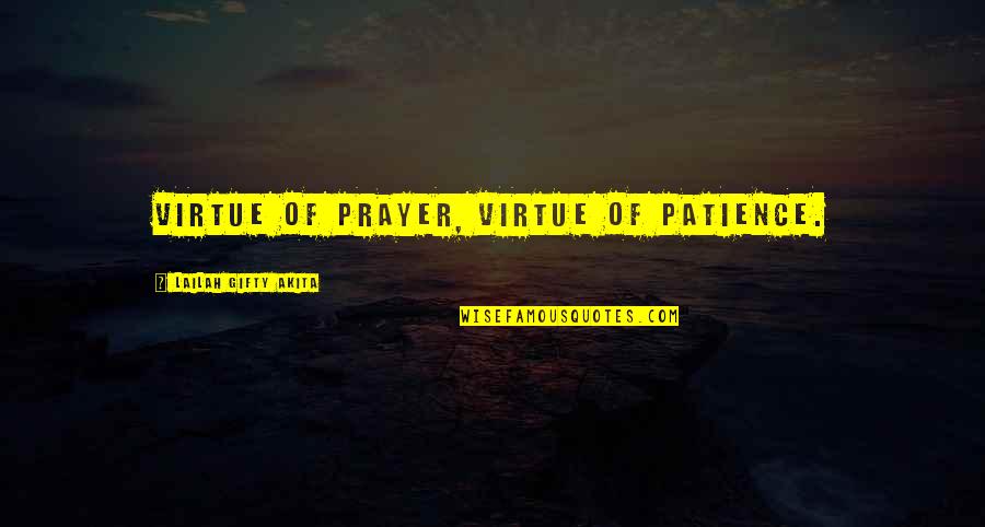 Life And Patience Quotes By Lailah Gifty Akita: Virtue of prayer, virtue of patience.