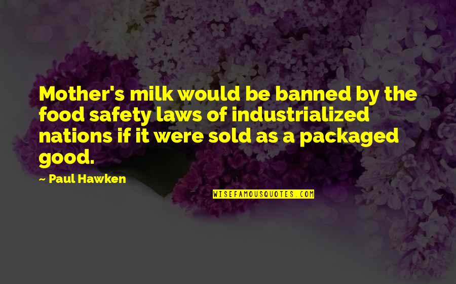 Life And Planes Quotes By Paul Hawken: Mother's milk would be banned by the food