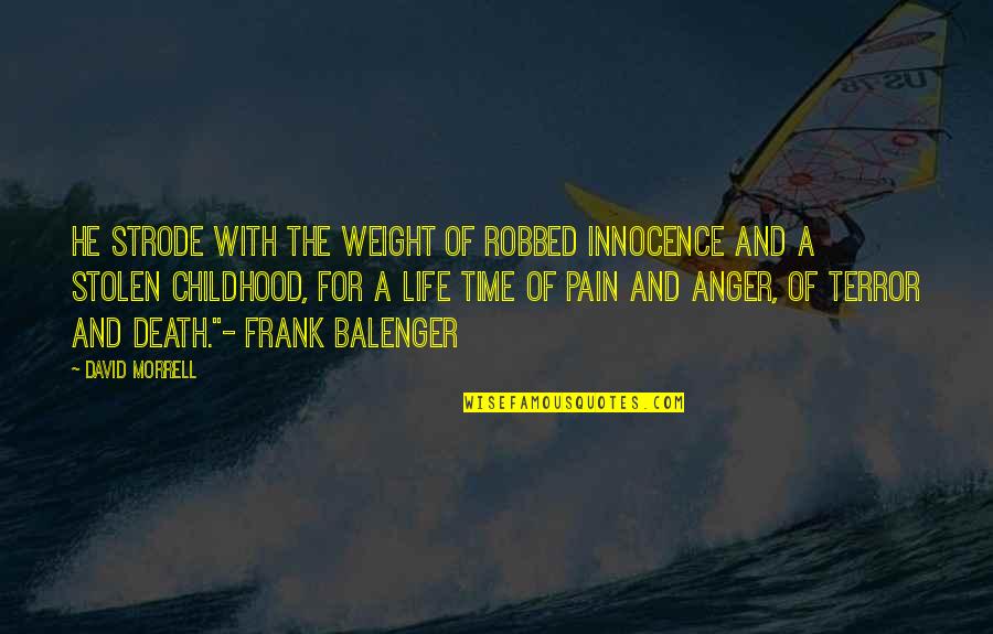 Life And Sad Quotes By David Morrell: He strode with the weight of robbed innocence Life And Sad Quotes By David Morrell: He strode with the weight of robbed innocence