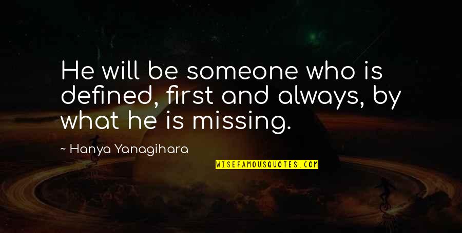Life And Sad Quotes By Hanya Yanagihara: He will be someone who is defined, first Life And Sad Quotes By Hanya Yanagihara: He will be someone who is defined, first