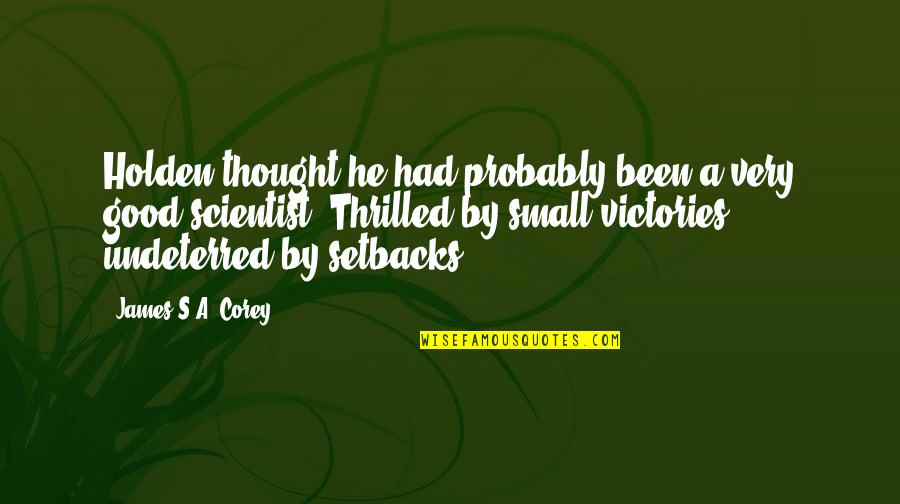 Life And Sailing Quotes By James S.A. Corey: Holden thought he had probably been a very Life And Sailing Quotes By James S.A. Corey: Holden thought he had probably been a very