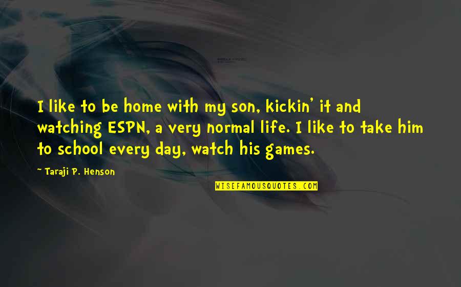 Life And School Quotes By Taraji P. Henson: I like to be home with my son,