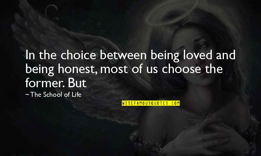 Life And School Quotes By The School Of Life: In the choice between being loved and being