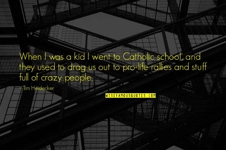 Life And School Quotes By Tim Heidecker: When I was a kid I went to