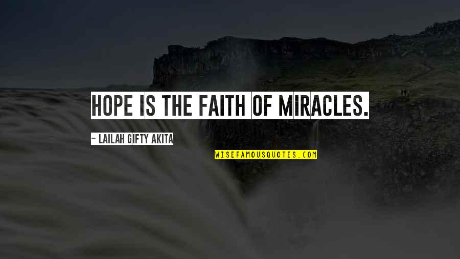 Life And Seizing The Day Quotes By Lailah Gifty Akita: Hope is the faith of miracles.