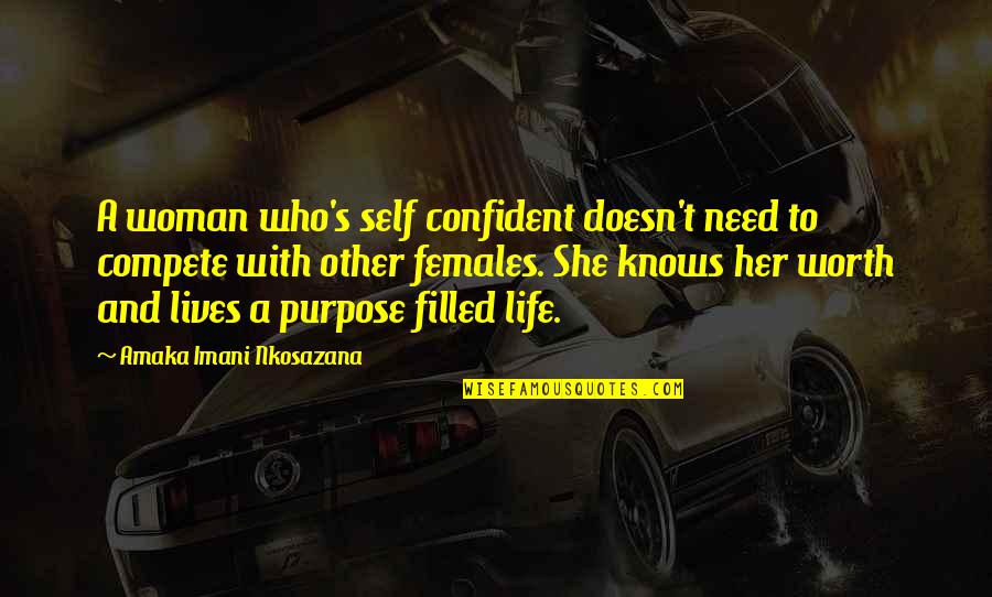 Life And Self Worth Quotes By Amaka Imani Nkosazana: A woman who's self confident doesn't need to Life And Self Worth Quotes By Amaka Imani Nkosazana: A woman who's self confident doesn't need to