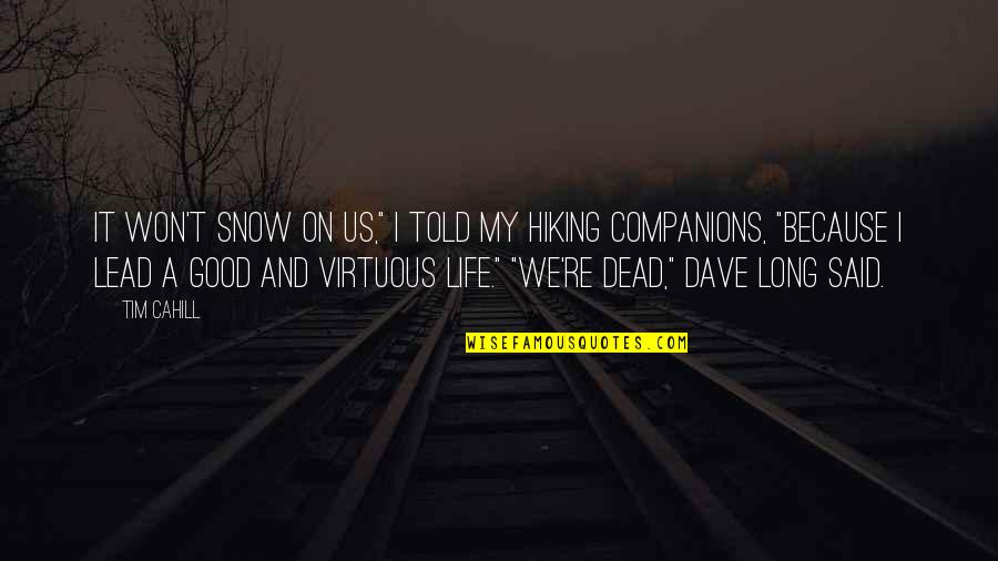 Life And Snow Quotes By Tim Cahill: It won't snow on us," I told my Life And Snow Quotes By Tim Cahill: It won't snow on us," I told my