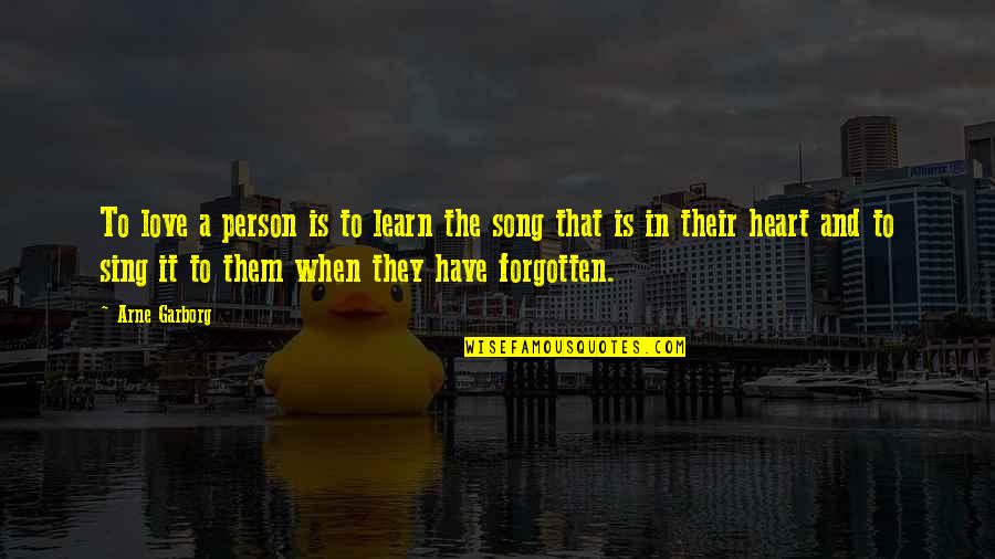 Life And Song Quotes By Arne Garborg: To love a person is to learn the