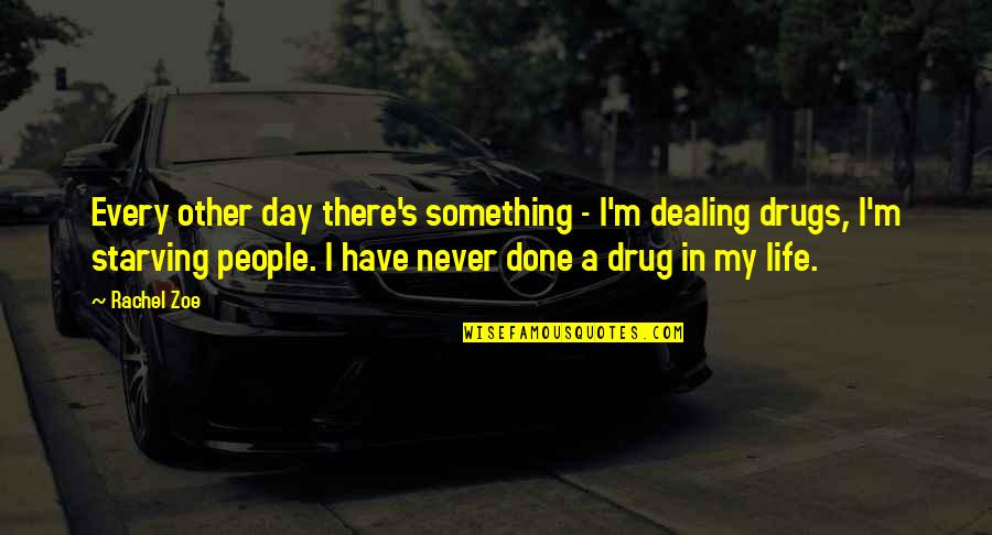 Life And Starving Quotes By Rachel Zoe: Every other day there's something - I'm dealing Life And Starving Quotes By Rachel Zoe: Every other day there's something - I'm dealing