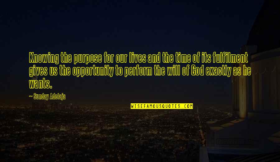 Life And Time Quotes By Sunday Adelaja: Knowing the purpose for our lives and the