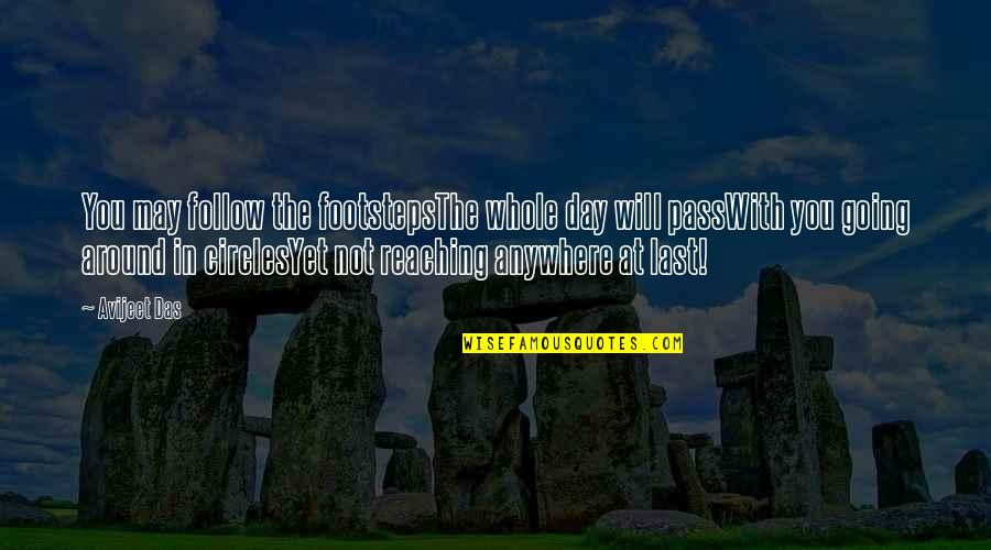 Life And Travel Quotes By Avijeet Das: You may follow the footstepsThe whole day will