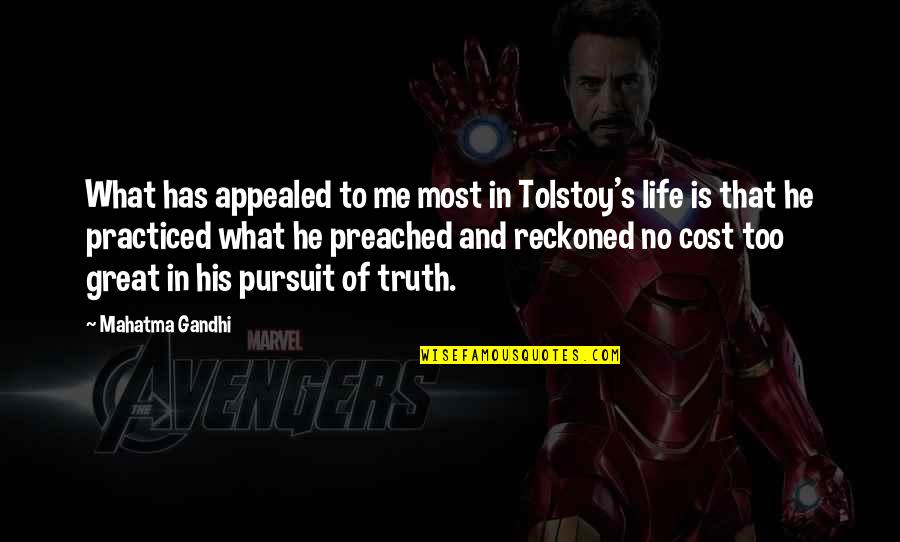 Life And Truth Quotes By Mahatma Gandhi: What has appealed to me most in Tolstoy's Life And Truth Quotes By Mahatma Gandhi: What has appealed to me most in Tolstoy's