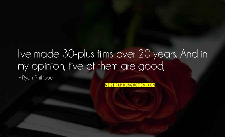 Life And Unexpected Turns Quotes By Ryan Phillippe: I've made 30-plus films over 20 years. And