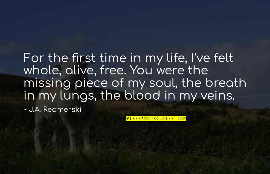 Life And Veins Quotes By J.A. Redmerski: For the first time in my life, I've Life And Veins Quotes By J.A. Redmerski: For the first time in my life, I've