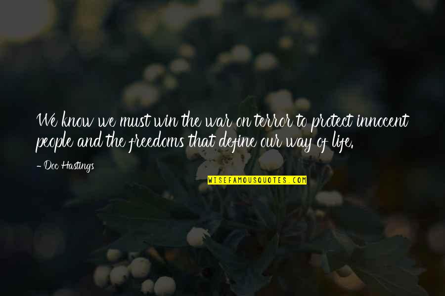 Life And War Quotes By Doc Hastings: We know we must win the war on Life And War Quotes By Doc Hastings: We know we must win the war on