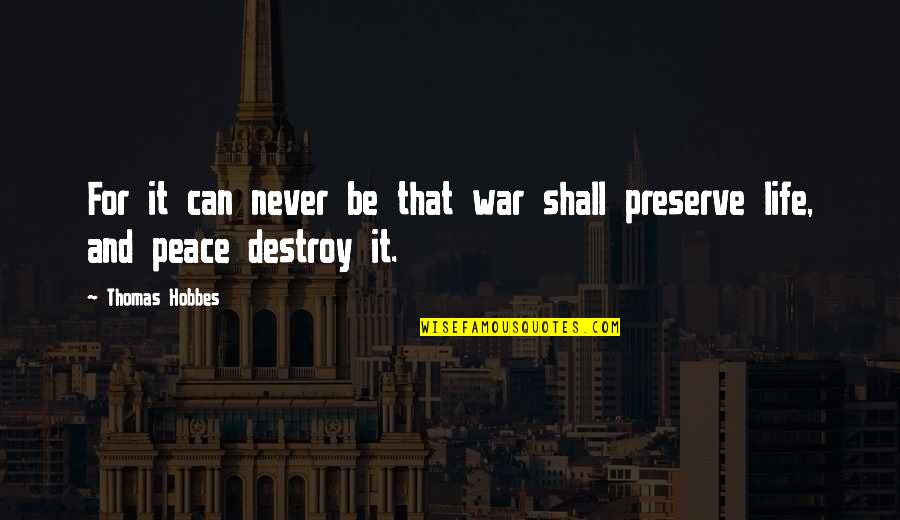 Life And War Quotes By Thomas Hobbes: For it can never be that war shall