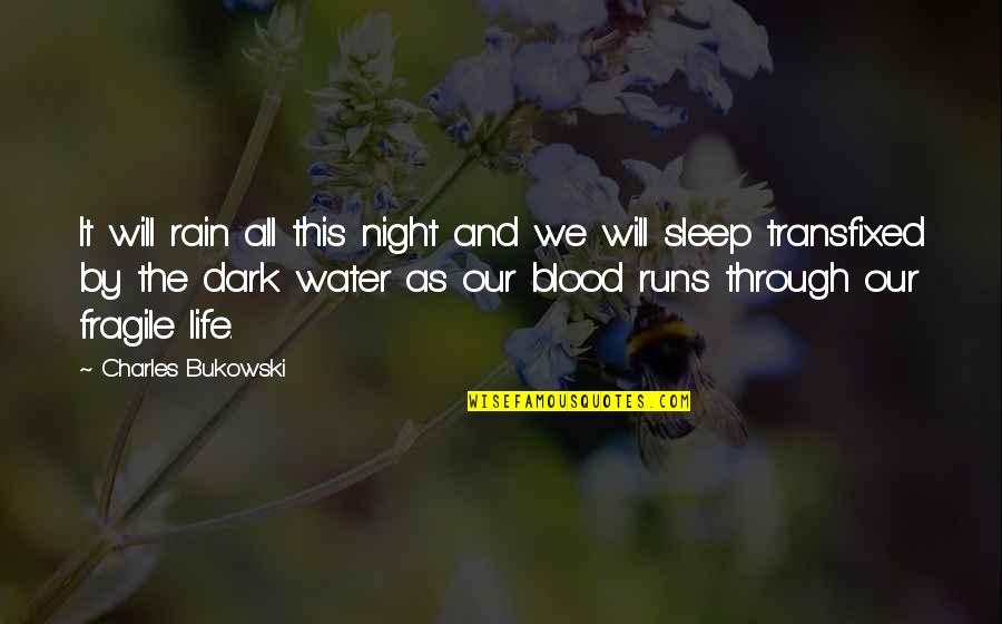 Life And Water Quotes By Charles Bukowski: It will rain all this night and we