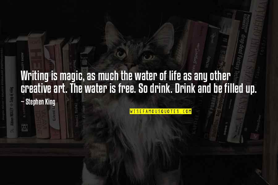 Life And Water Quotes By Stephen King: Writing is magic, as much the water of