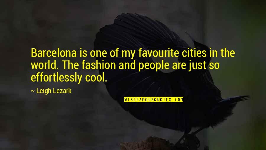 Life And Wife Funny Quotes By Leigh Lezark: Barcelona is one of my favourite cities in