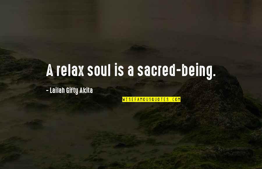 Life And Wise Quotes By Lailah Gifty Akita: A relax soul is a sacred-being.