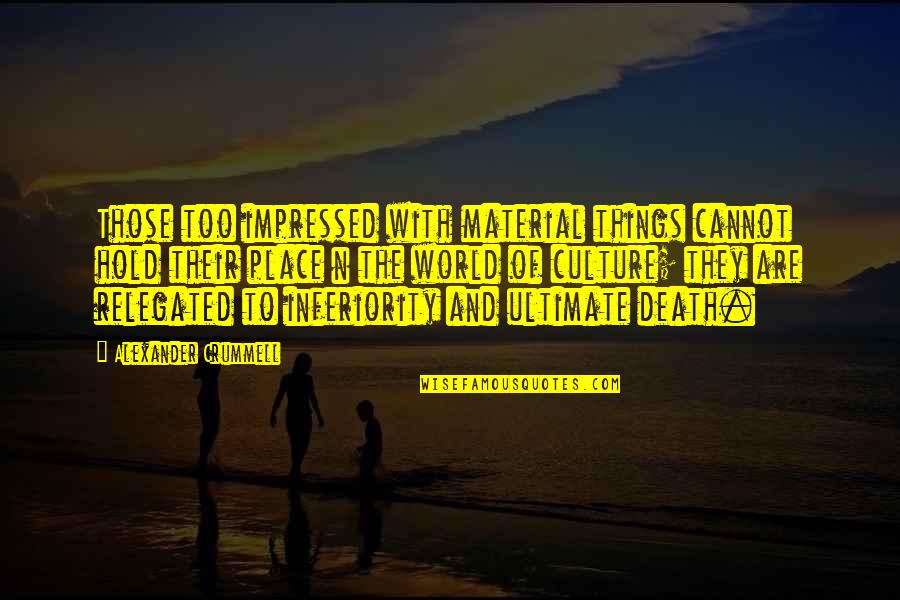 Life Anecdotes Quotes By Alexander Crummell: Those too impressed with material things cannot hold Life Anecdotes Quotes By Alexander Crummell: Those too impressed with material things cannot hold