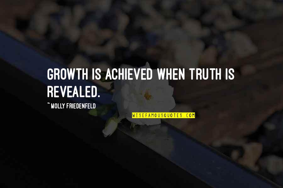 Life Angels Quotes By Molly Friedenfeld: Growth is achieved when truth is revealed.