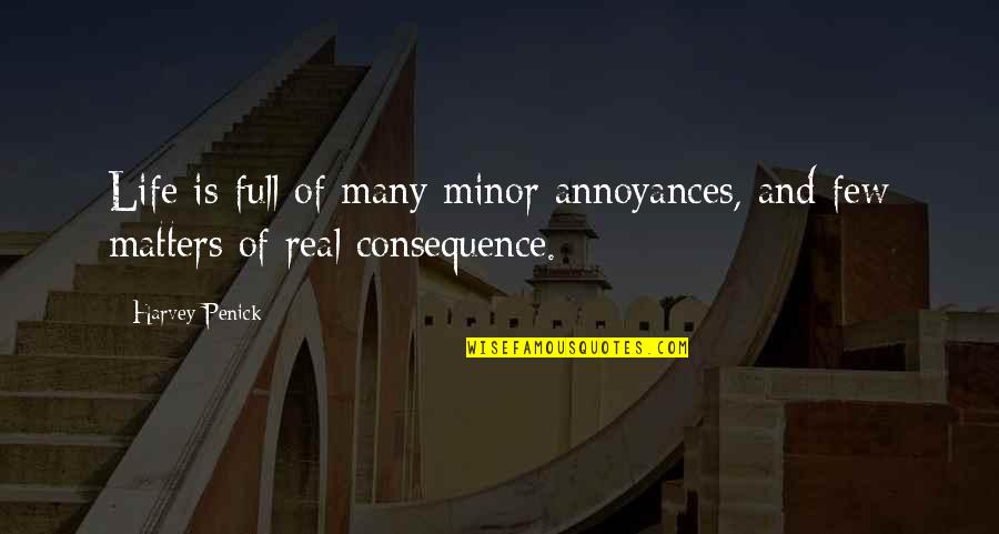 Life Annoyances Quotes By Harvey Penick: Life is full of many minor annoyances, and