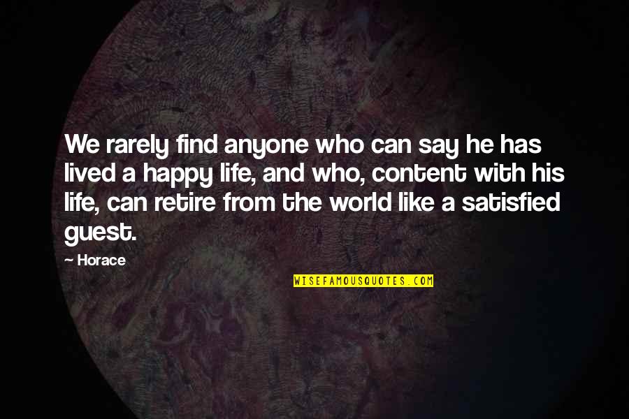 Life Annoyances Quotes By Horace: We rarely find anyone who can say he