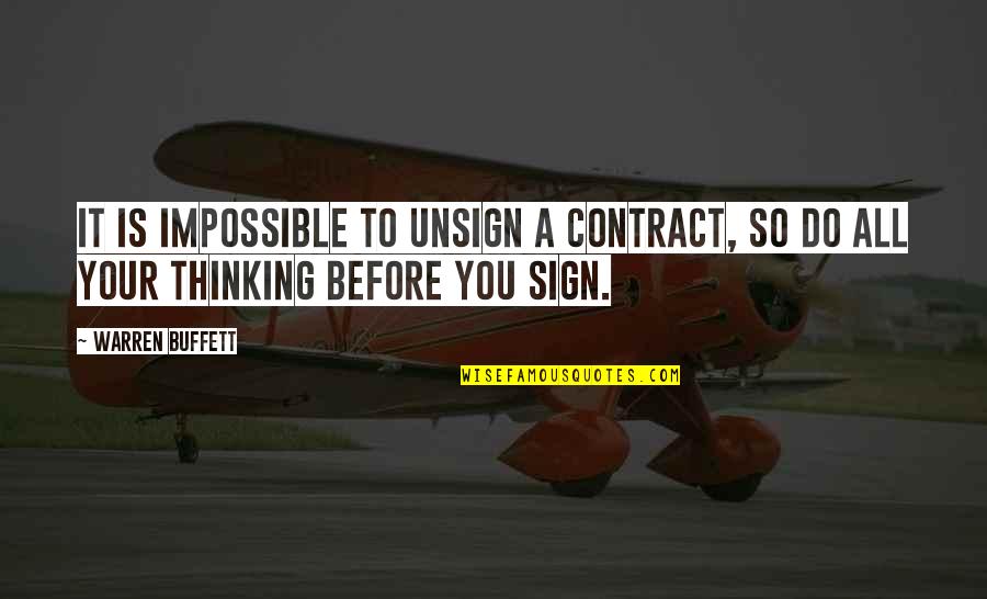Life Annoying Quotes By Warren Buffett: It is impossible to unsign a contract, so