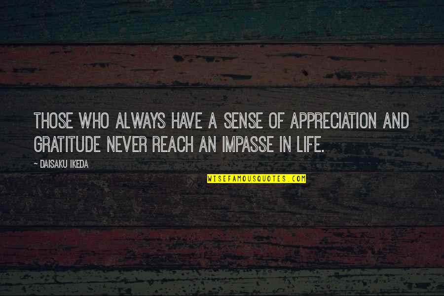 Life Appreciation Quotes By Daisaku Ikeda: Those who always have a sense of appreciation