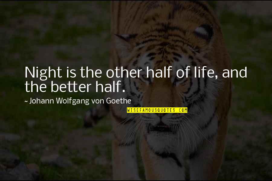 Life Apps Quotes By Johann Wolfgang Von Goethe: Night is the other half of life, and