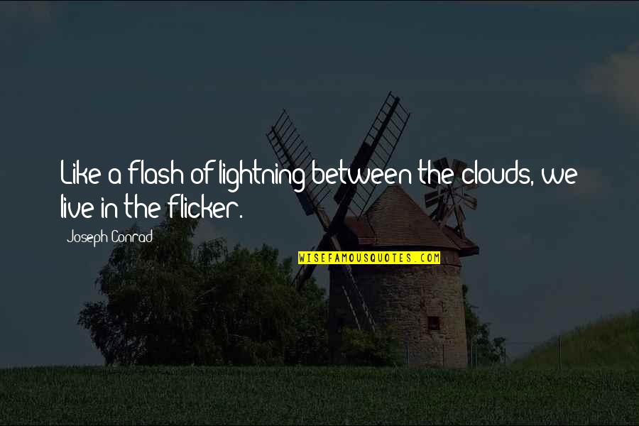 Life Armor Quotes By Joseph Conrad: Like a flash of lightning between the clouds,