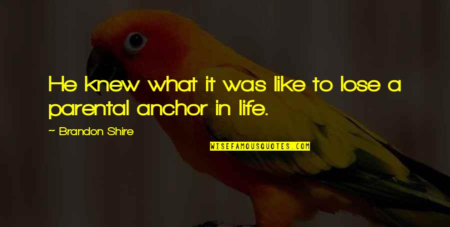 Life As I Knew It Quotes By Brandon Shire: He knew what it was like to lose Life As I Knew It Quotes By Brandon Shire: He knew what it was like to lose