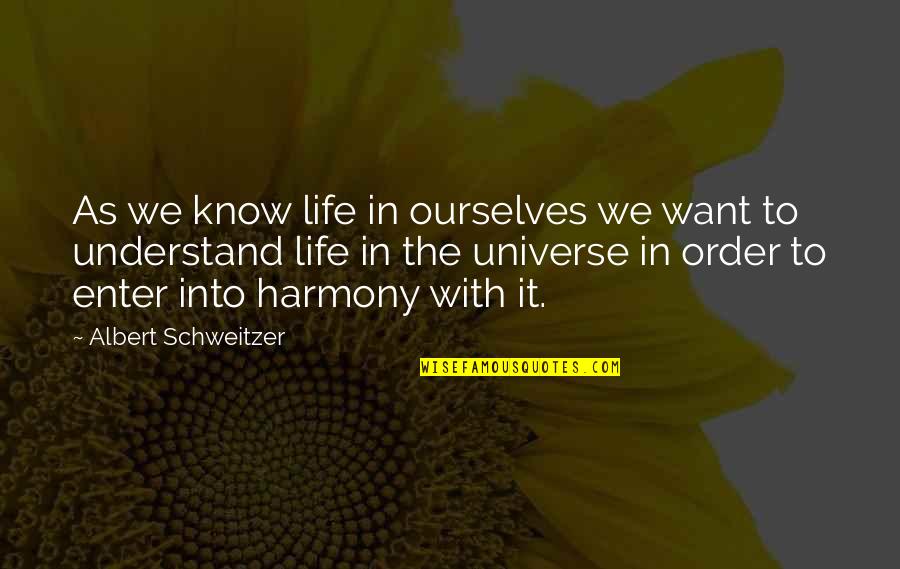 Life As Know It Quotes By Albert Schweitzer: As we know life in ourselves we want Life As Know It Quotes By Albert Schweitzer: As we know life in ourselves we want