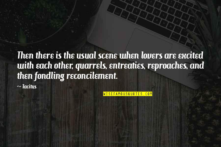 Life As Usual Quotes By Tacitus: Then there is the usual scene when lovers