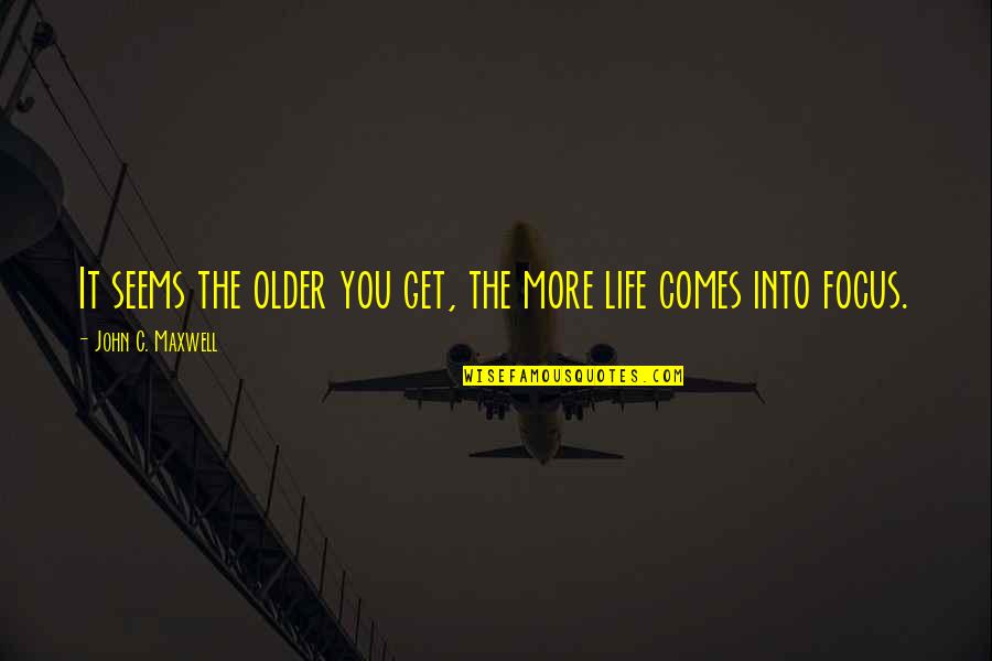 Life As We Get Older Quotes By John C. Maxwell: It seems the older you get, the more Life As We Get Older Quotes By John C. Maxwell: It seems the older you get, the more