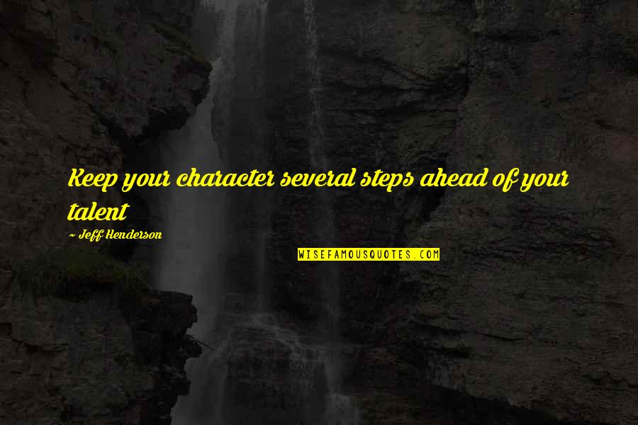 Life As We Knew It Character Quotes By Jeff Henderson: Keep your character several steps ahead of your